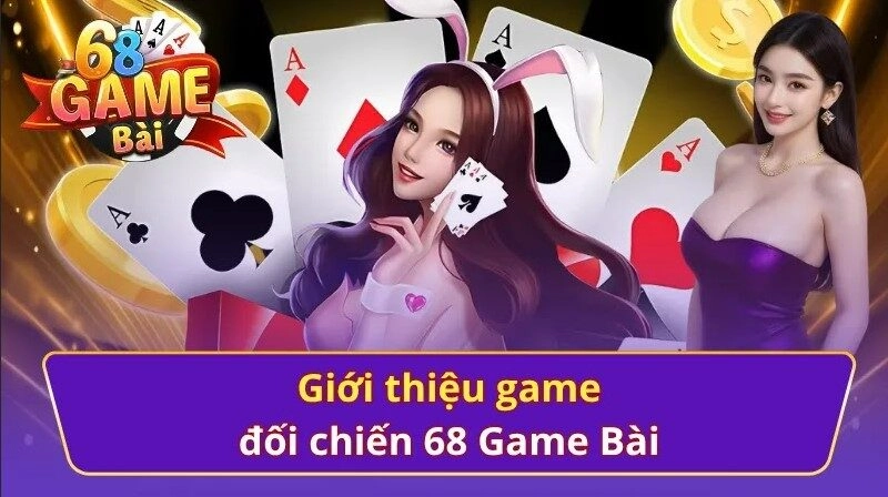 Tổng quan về game đối chiến tại 68 Game Bài